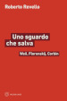 Uno sguardo che salva. Weil, Florenskij, Corbin